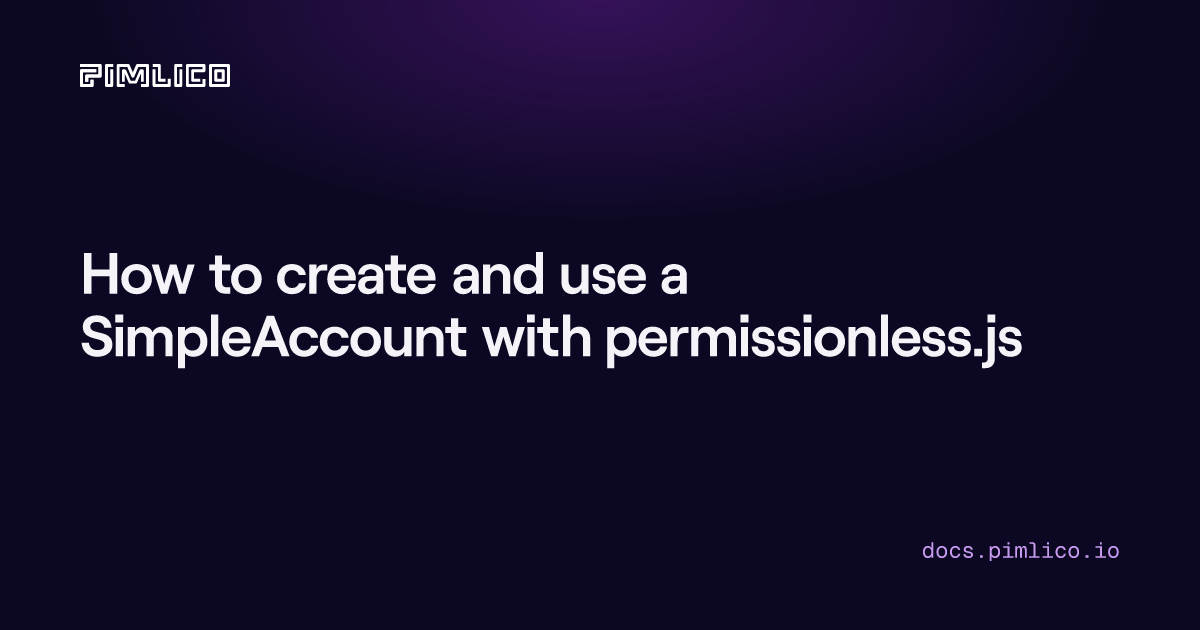 How to create and use a SimpleAccount with permissionless.js | Pimlico Docs