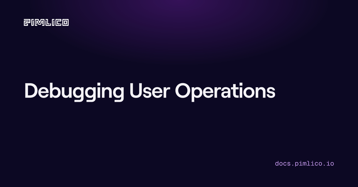 Debugging User Operations | Pimlico Docs