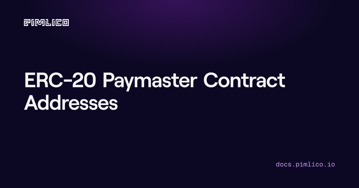 ERC-20 Paymaster Contract Addresses | Pimlico Docs