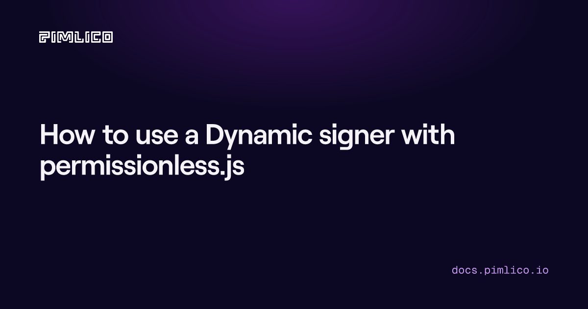 How to use a Dynamic signer with permissionless.js | Pimlico Docs