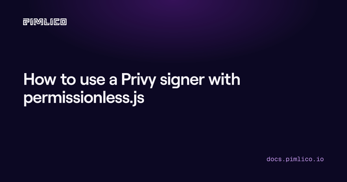 How to use a Privy signer with permissionless.js | Pimlico Docs