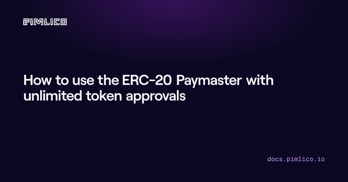 How to use the ERC-20 Paymaster with unlimited token approvals ...