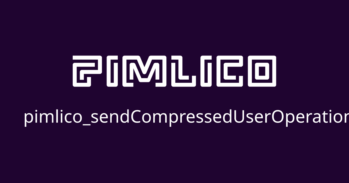 pimlico_sendCompressedUserOperation | Pimlico Docs